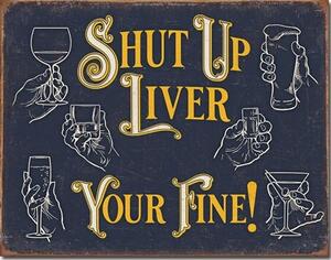 Metalni znak Shut Up Liver, (31 x 42 cm)