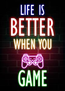 Ilustracija Life Is Better When You Game, (30 x 40 cm)