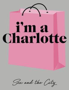 Umjetnički plakat Sex and The City - Im a Charlotte, (26.7 x 40 cm)