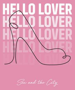 Umjetnički plakat Sex and The City - Hello lover, (26.7 x 40 cm)