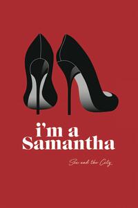 Umjetnički plakat Sex and The City - Im a Samantha, (26.7 x 40 cm)