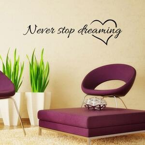Zidna naljepnica - Never stop dreaming
