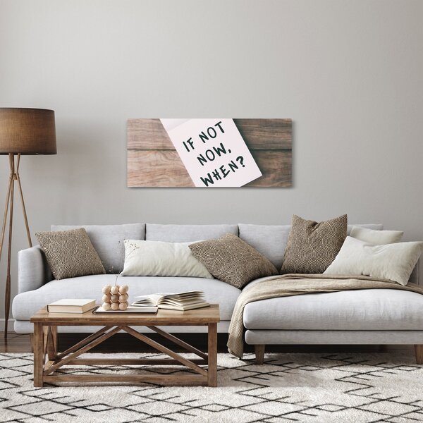 Slika - Ako ne sada, kada? (120x50 cm)