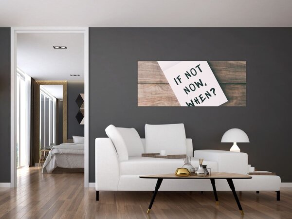 Slika - Ako ne sada, kada? (120x50 cm)