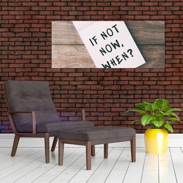 Slika - Ako ne sada, kada? (120x50 cm)