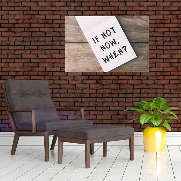 Slika - Ako ne sada, kada? (90x60 cm)