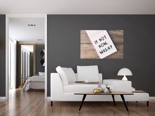Slika - Ako ne sada, kada? (90x60 cm)