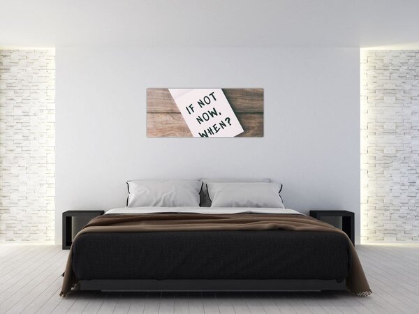Slika - Ako ne sada, kada? (120x50 cm)